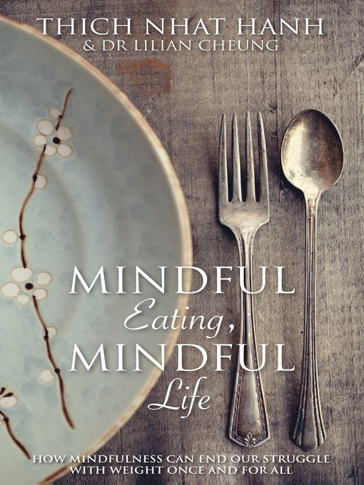 Title details for Mindful Eating, Mindful Life by Thich Nhat Hanh - Available